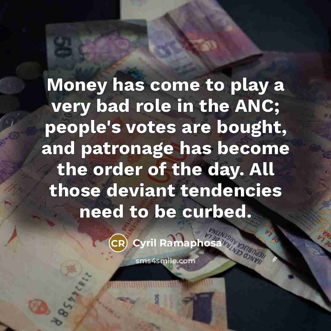 “Money has come to play a very bad role in…” quote by Cyril Ramaphosa