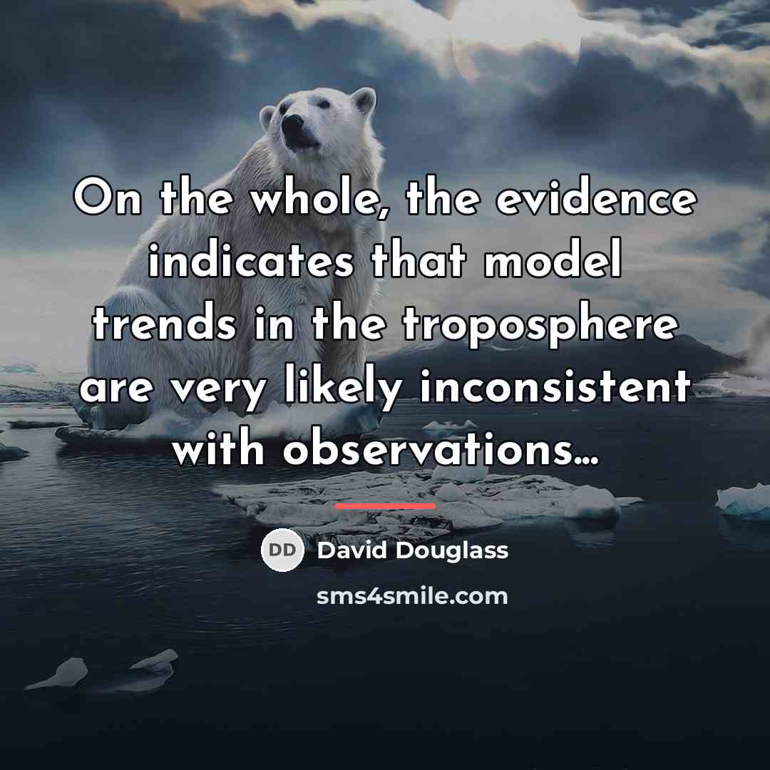 “On the whole, the evidence indicates that model trends in…” quote by David Douglass
