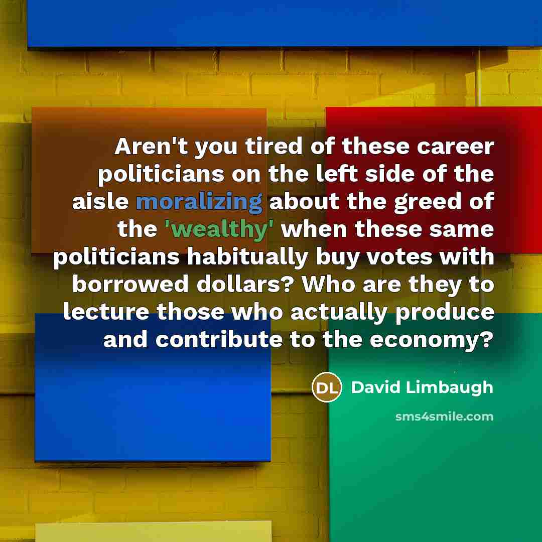 “Aren't you tired of these career politicians on the left…” quote by David Limbaugh