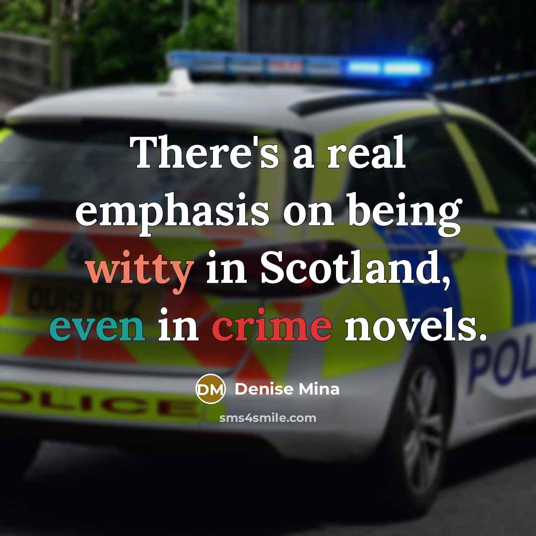 “There's a real emphasis on being witty in Scotland, even…” quote by Denise Mina