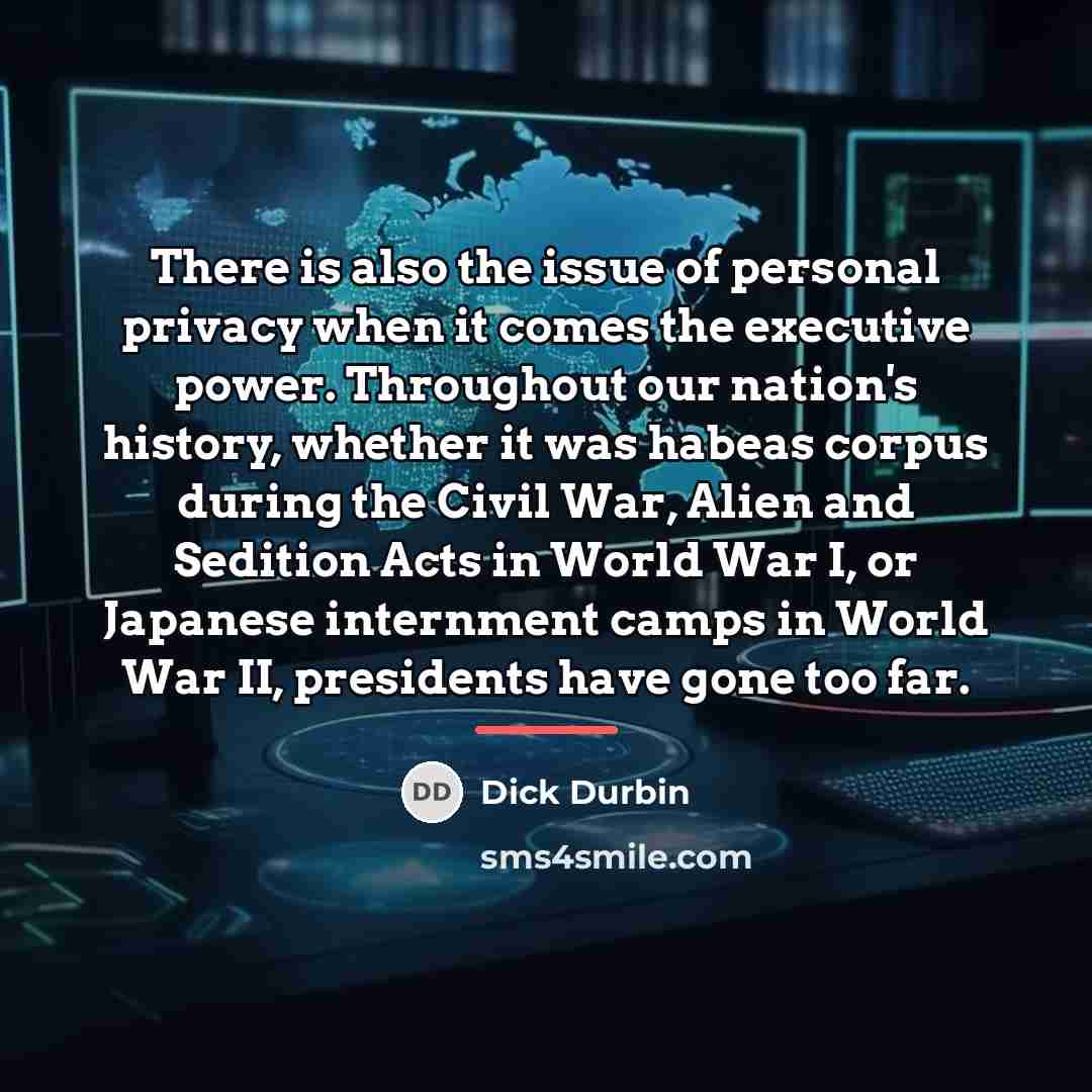 “There is also the issue of personal privacy when it…” quote by Dick Durbin