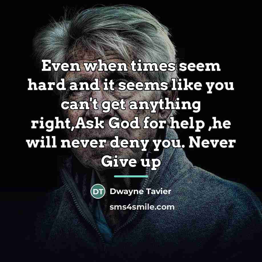 “Even when times seem hard and it seems like you…” quote by Dwayne Tavier