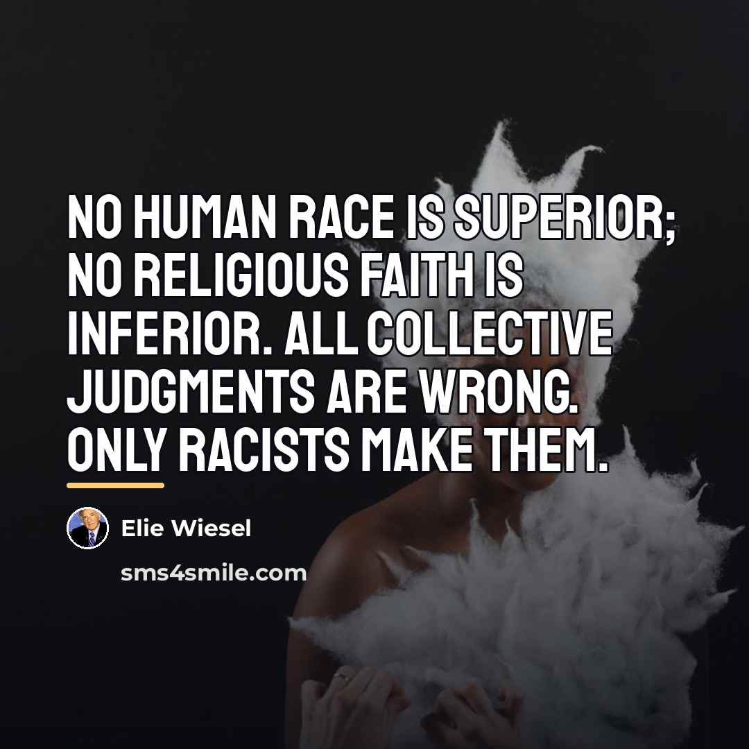“No human race is superior; no religious faith is inferior.…” quote by Elie Wiesel