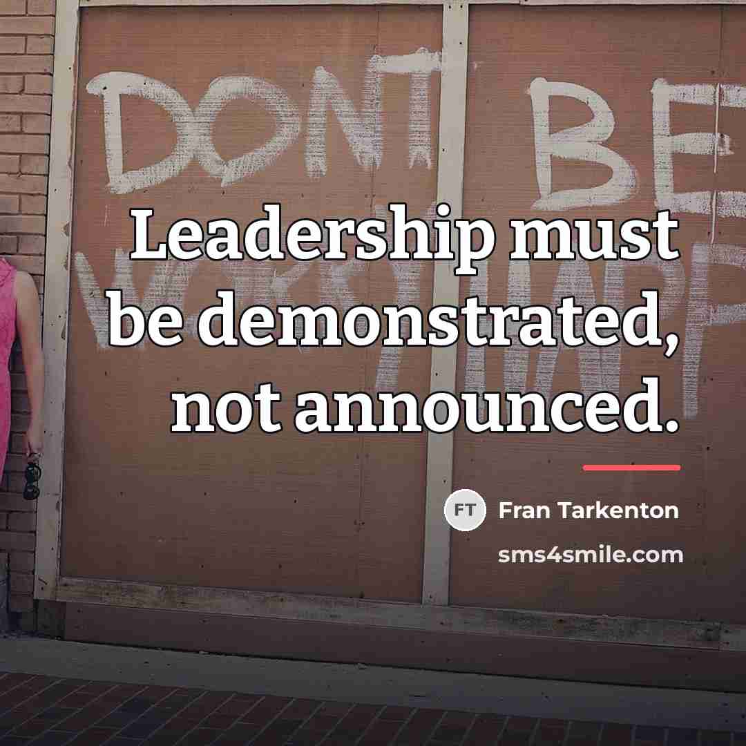 “Leadership must be demonstrated, not announced.…” quote by Fran Tarkenton