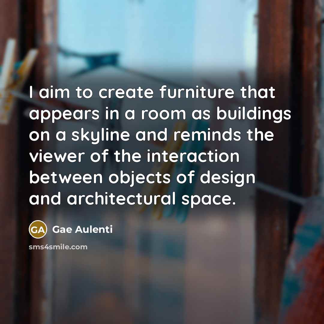“I aim to create furniture that appears in a room…” quote by Gae Aulenti