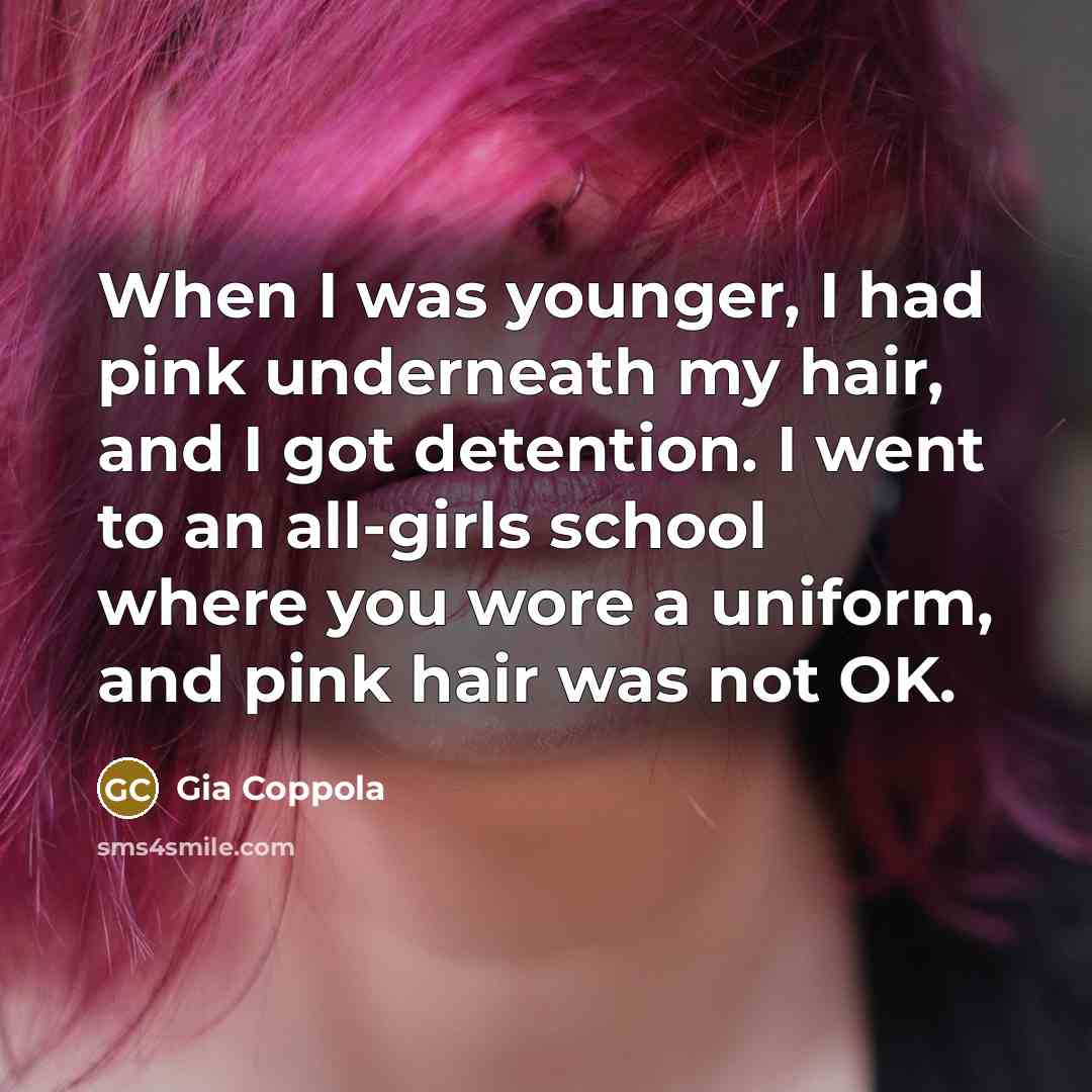 “When I was younger, I had pink underneath my hair,…” quote by Gia Coppola