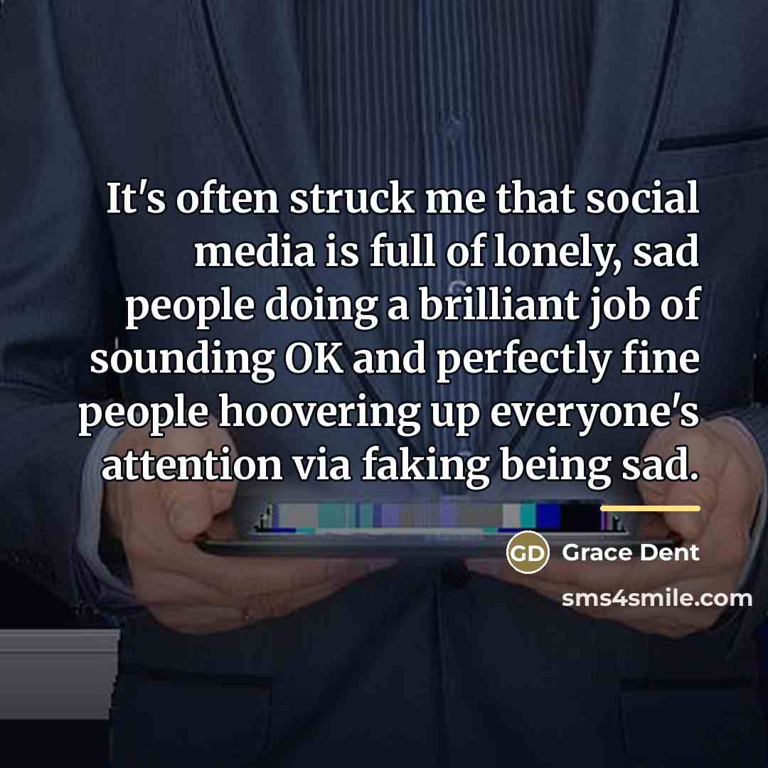 “It's often struck me that social media is full of…” quote by Grace Dent