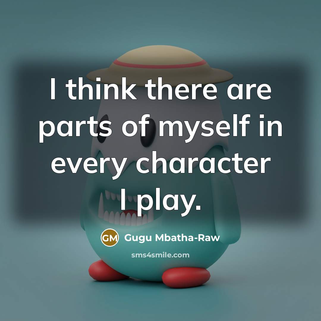 “I think there are parts of myself in every character…” quote by Gugu Mbatha-Raw