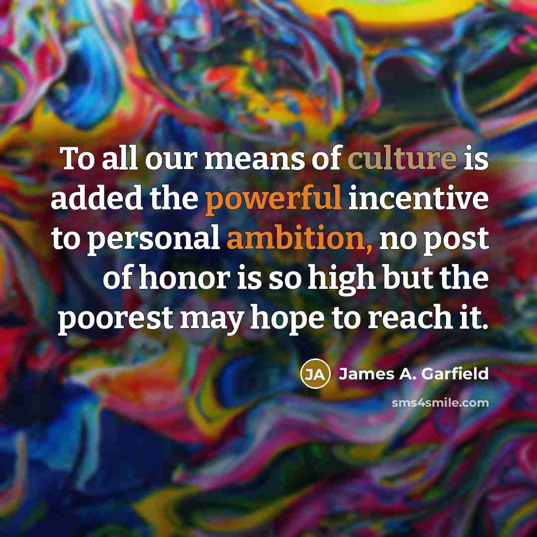 “To all our means of culture is added the powerful…” quote by James A. Garfield