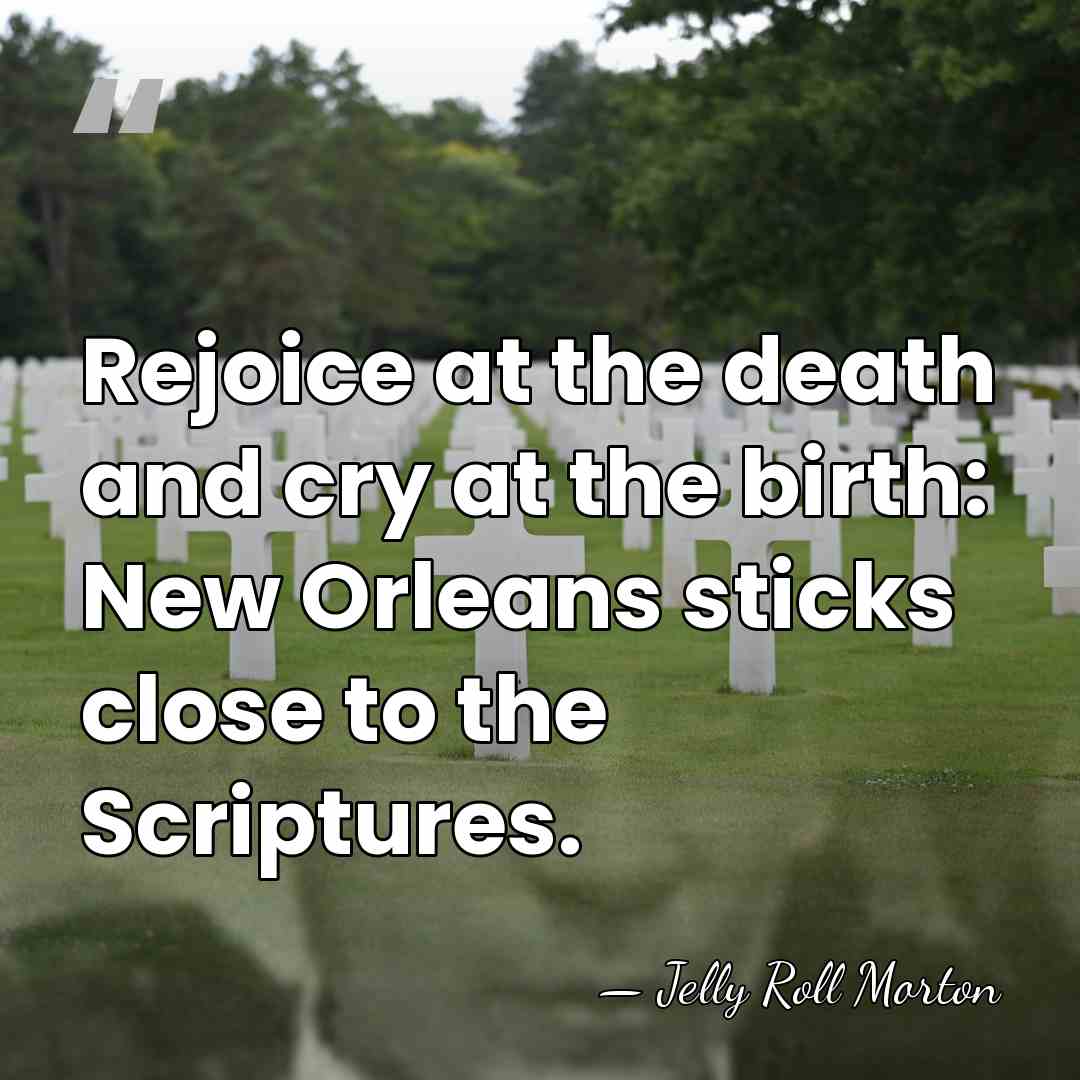 Rejoice at the death and cry at the birth: New Orleans sticks&hellip; - Jelly Roll Morton
