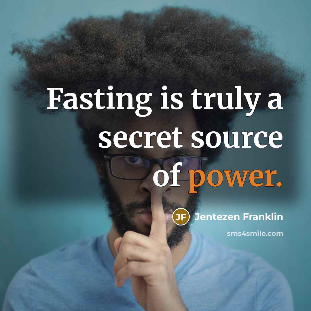 “Fasting is truly a secret source of power.…” quote by Jentezen Franklin