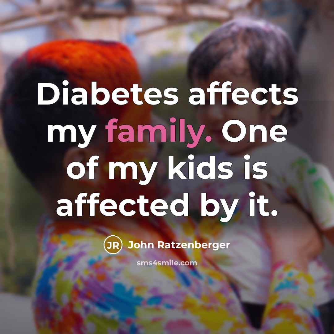 “Diabetes affects my family. One of my kids is affected…” quote by John Ratzenberger
