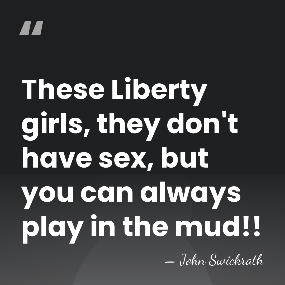 These Liberty girls, they don't have sex, but you can always play&hellip; - John Swickrath