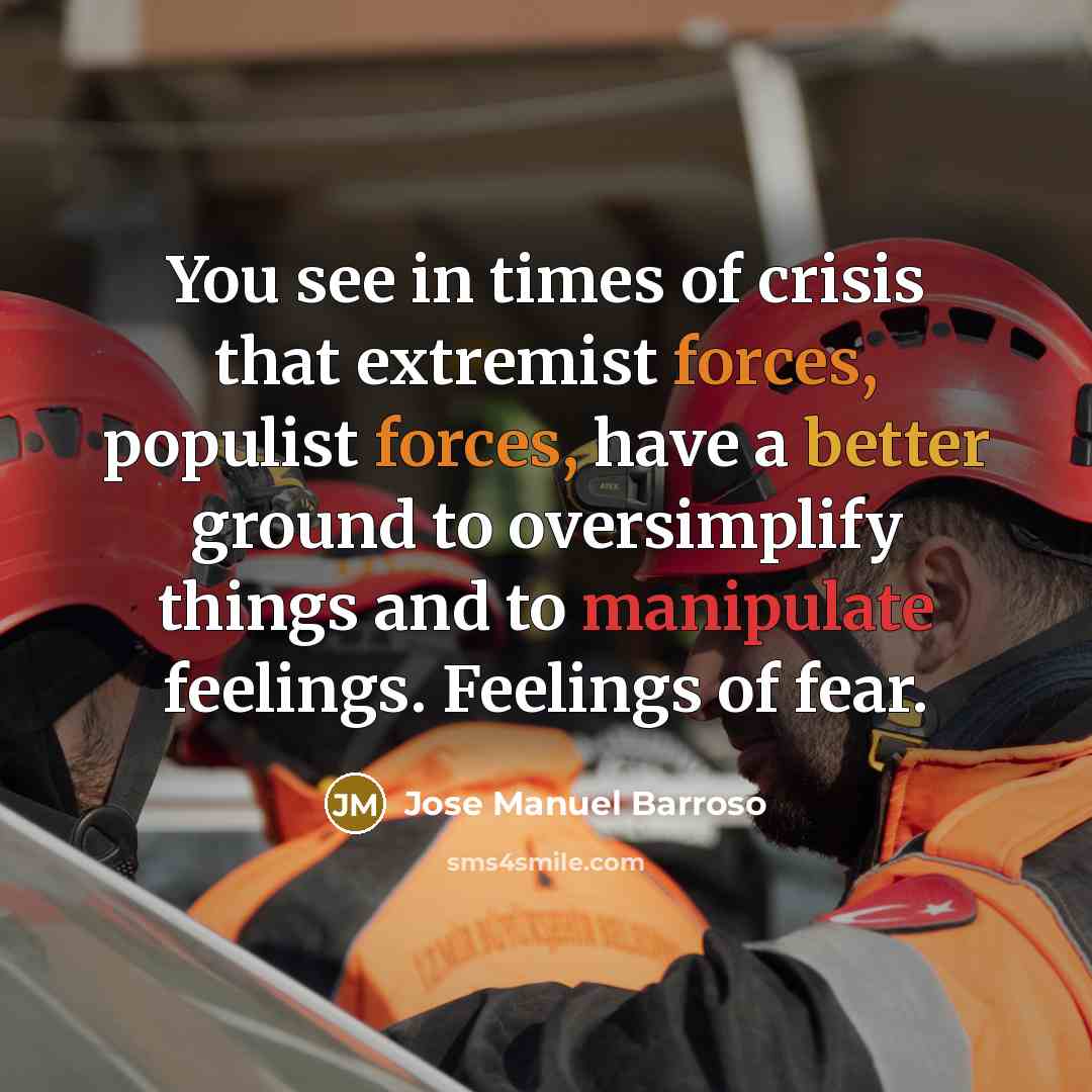“You see in times of crisis that extremist forces, populist…” quote by Jose Manuel Barroso