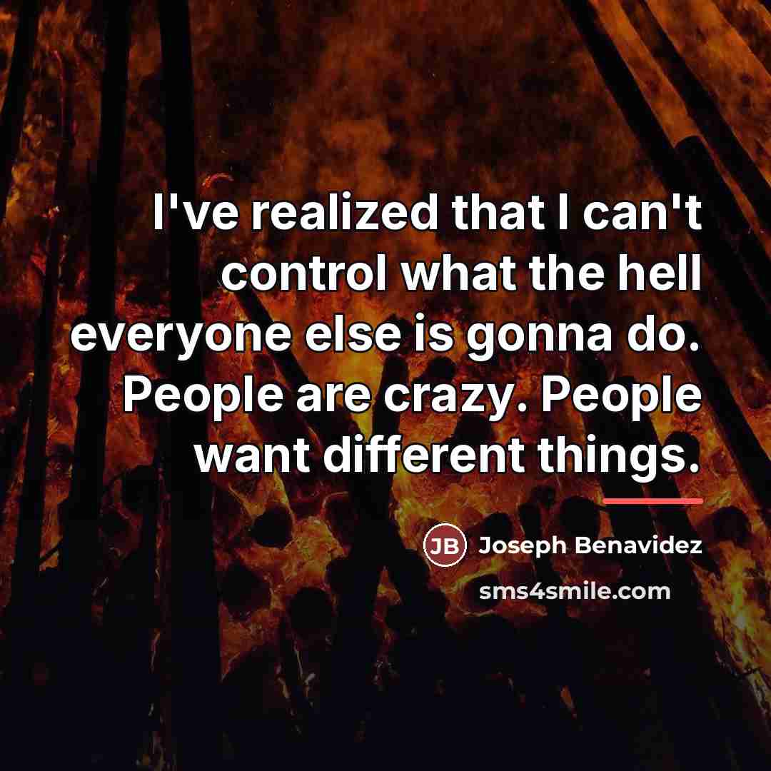 “I've realized that I can't control what the hell everyone…” quote by Joseph Benavidez
