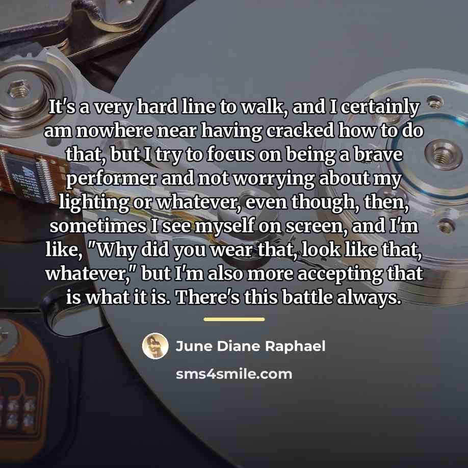 “It's a very hard line to walk, and I certainly…” quote by June Diane Raphael