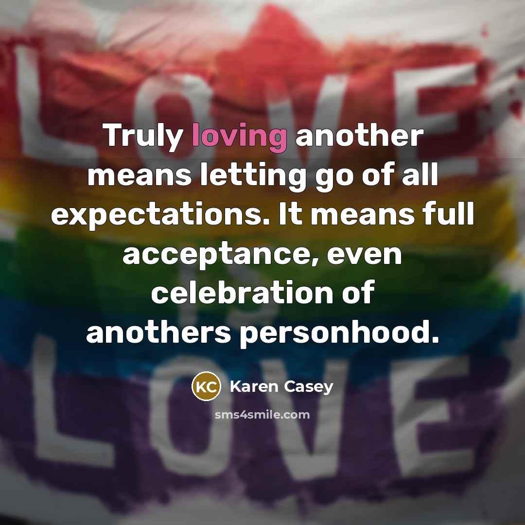 “Truly loving another means letting go of all expectations. It…” quote by Karen Casey