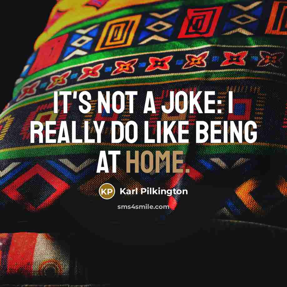 “It's not a joke: I really do like being at…” quote by Karl Pilkington