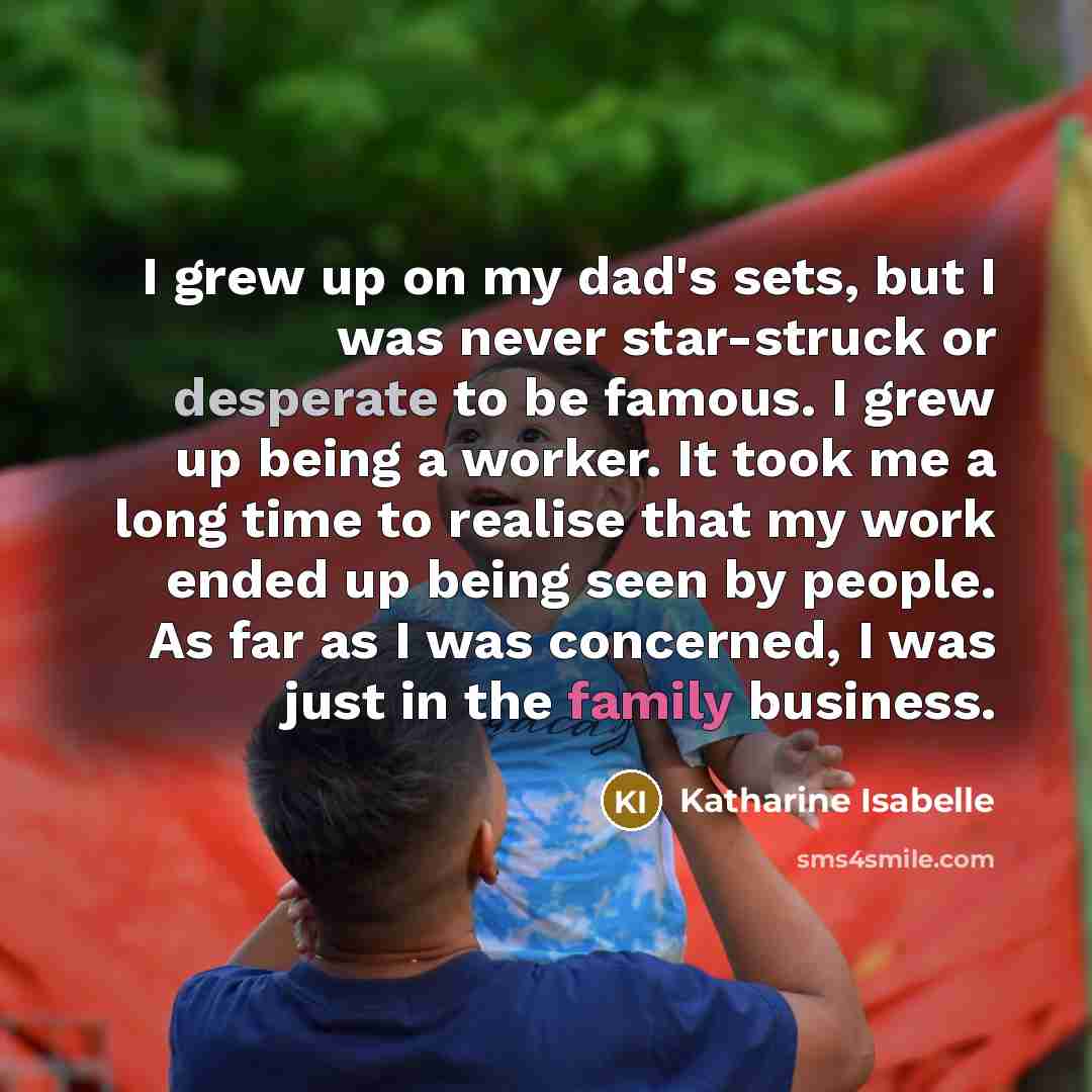 “I grew up on my dad's sets, but I was…” quote by Katharine Isabelle