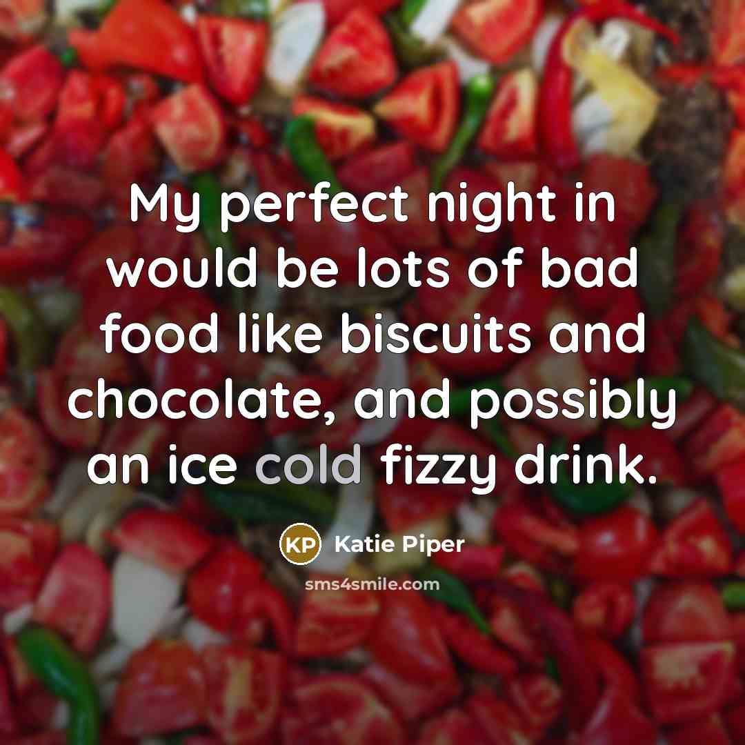 “My perfect night in would be lots of bad food…” quote by Katie Piper