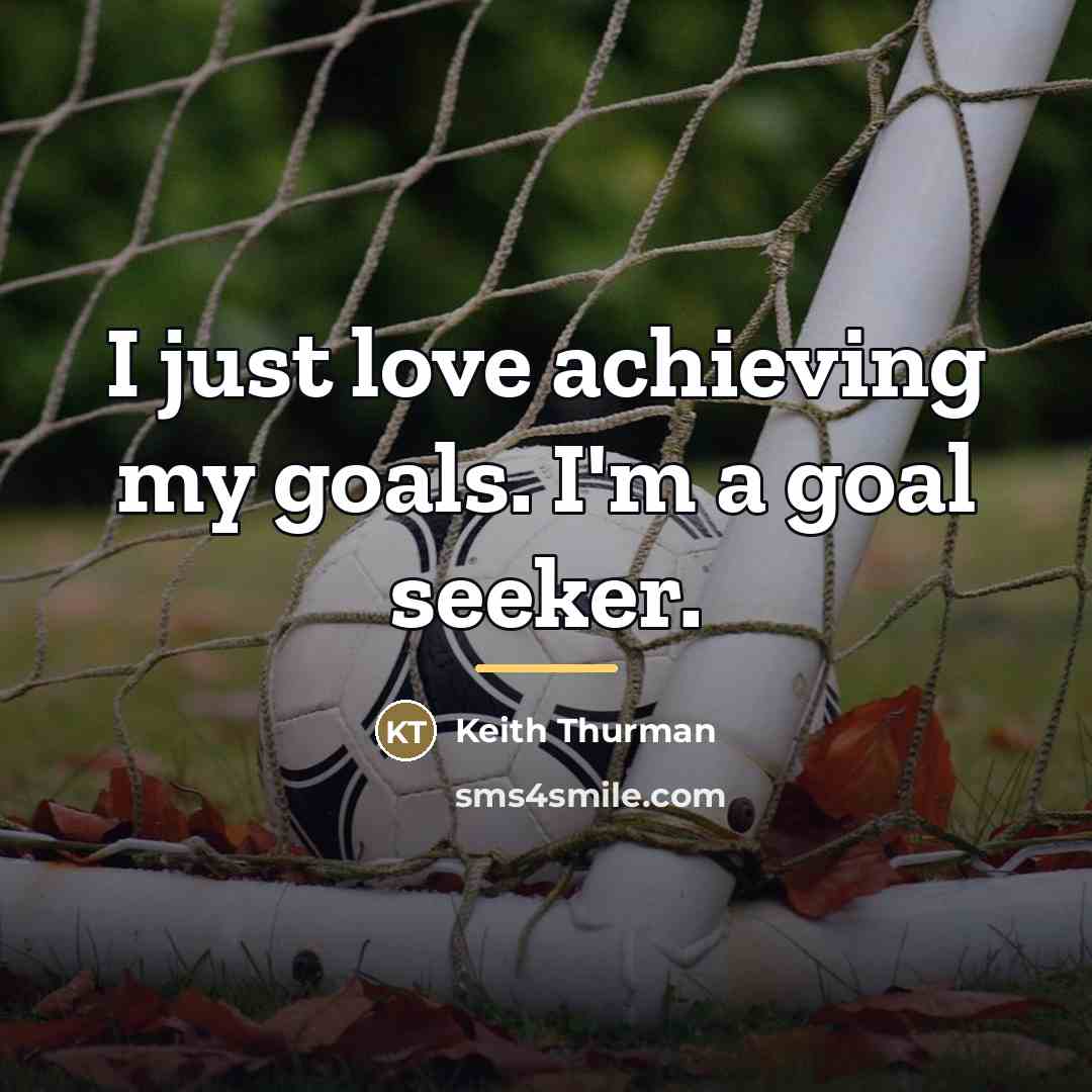 “I just love achieving my goals. I'm a goal seeker.…” quote by Keith Thurman