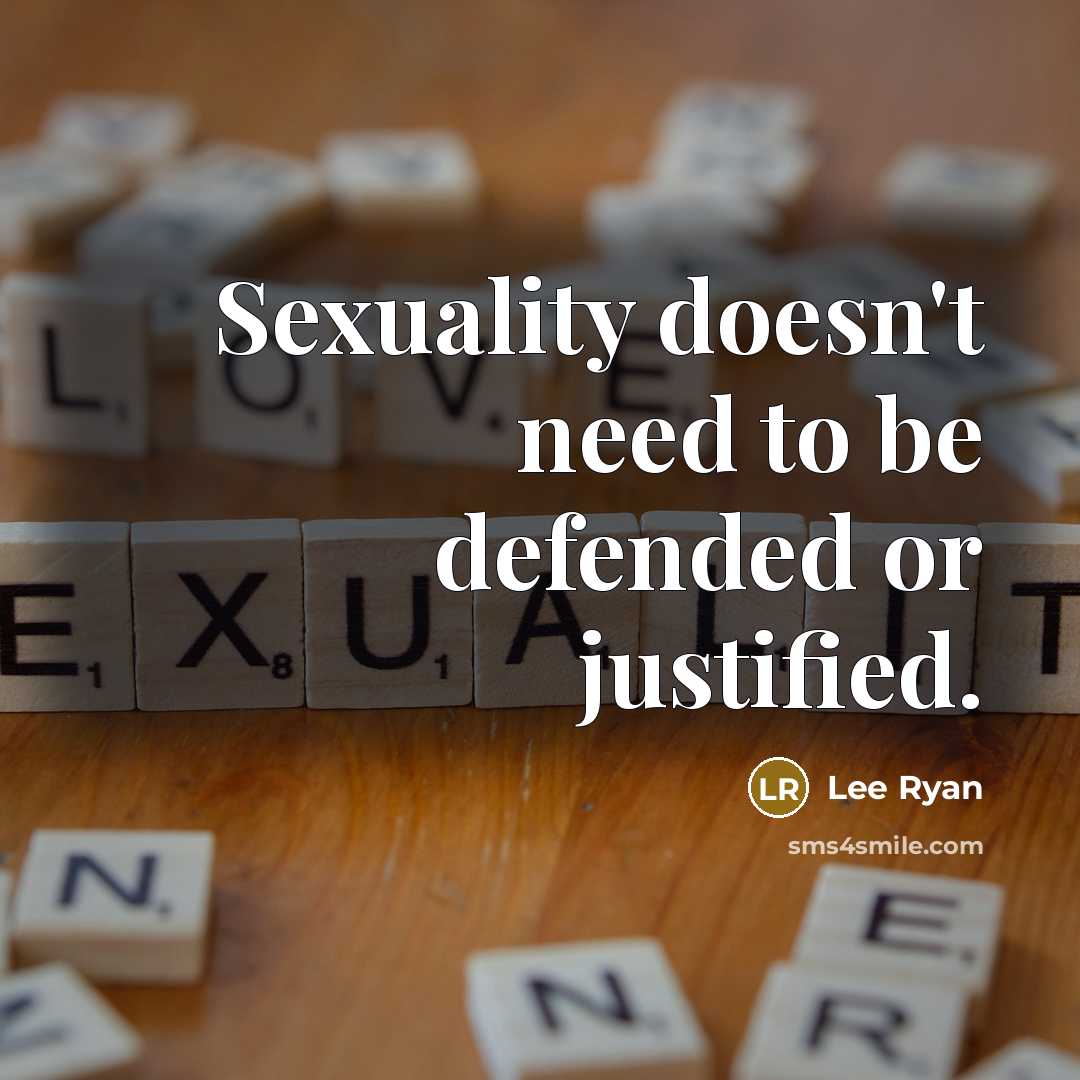 “Sexuality doesn't need to be defended or justified.…” quote by Lee Ryan