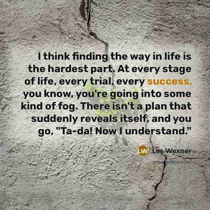 “I think finding the way in life is the hardest…” quote by Les Wexner