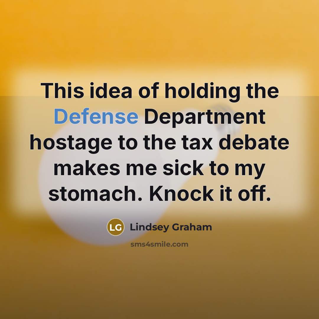 “This idea of holding the Defense Department hostage to the…” quote by Lindsey Graham