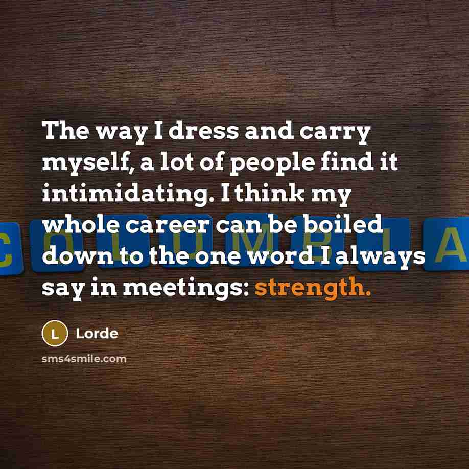“The way I dress and carry myself, a lot of…” quote by Lorde