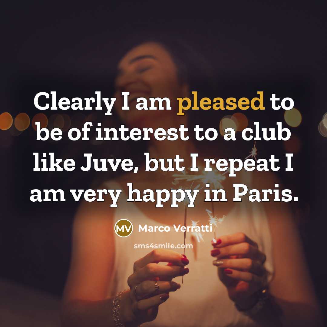 “Clearly I am pleased to be of interest to a…” quote by Marco Verratti