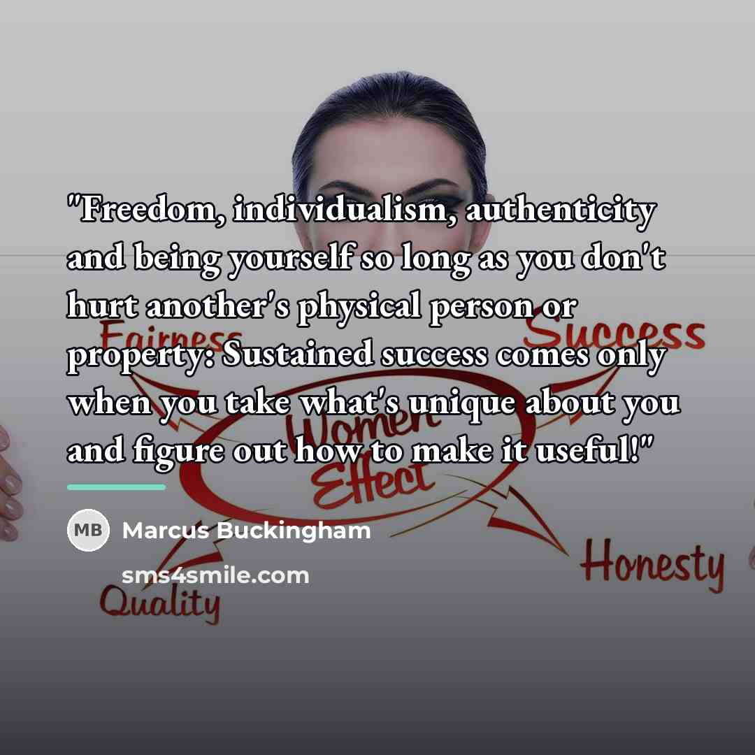 “"Freedom, individualism, authenticity and being yourself so long as you…” quote by Marcus Buckingham