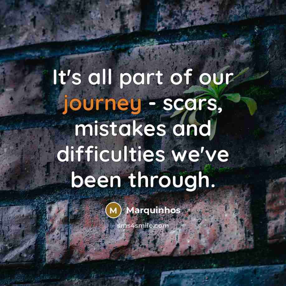 “It's all part of our journey - scars, mistakes and…” quote by Marquinhos