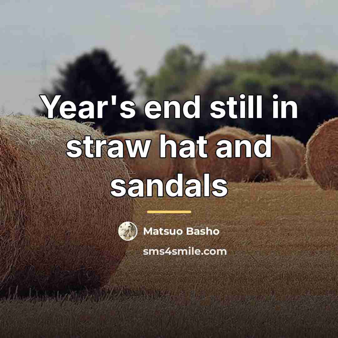 “Year's end still in straw hat and sandals…” quote by Matsuo Basho