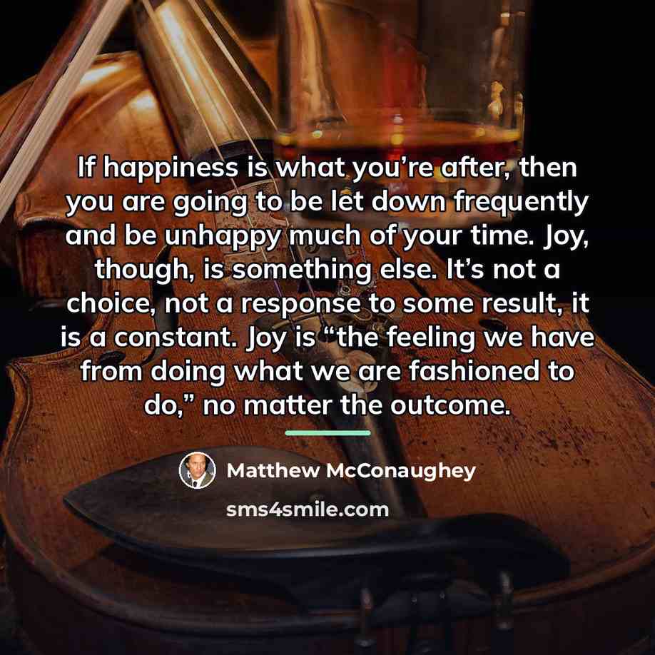 “If happiness is what you’re after, then you are going…” quote by Matthew McConaughey