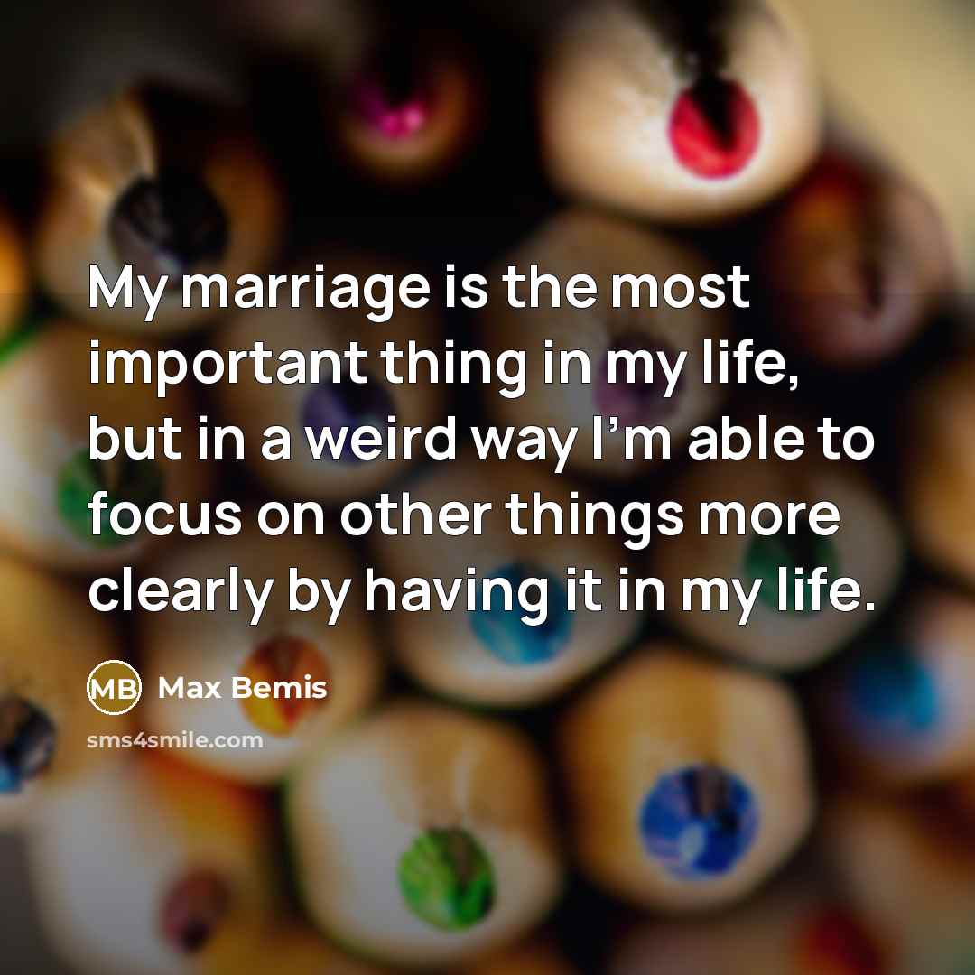 “My marriage is the most important thing in my life,…” quote by Max Bemis