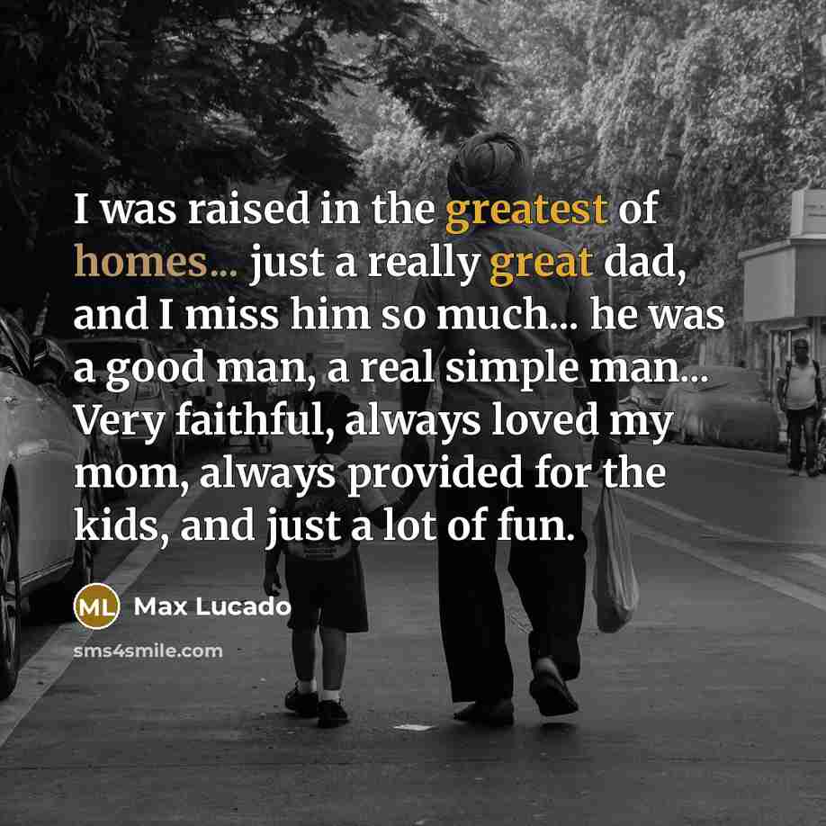 “I was raised in the greatest of homes... just a…” quote by Max Lucado