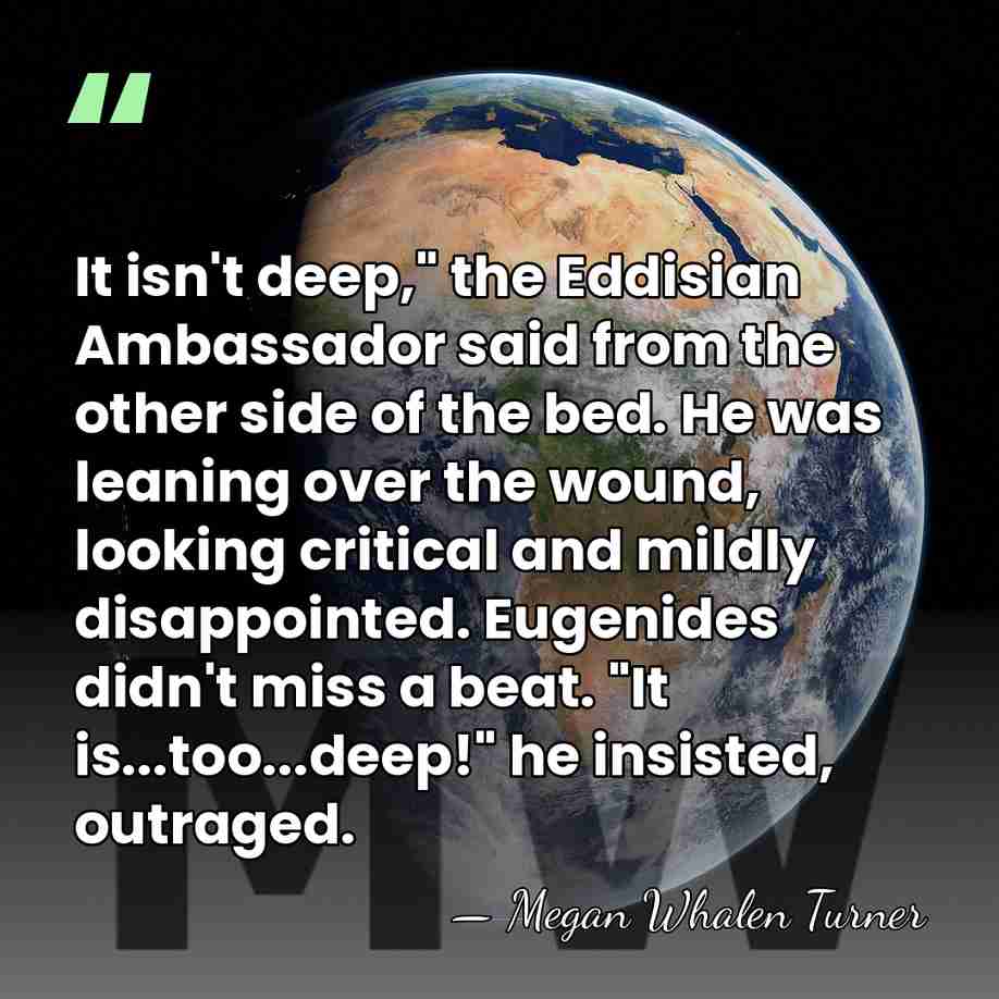 It isn't deep," the Eddisian Ambassador said from the other side of&hellip; - Megan Whalen Turner