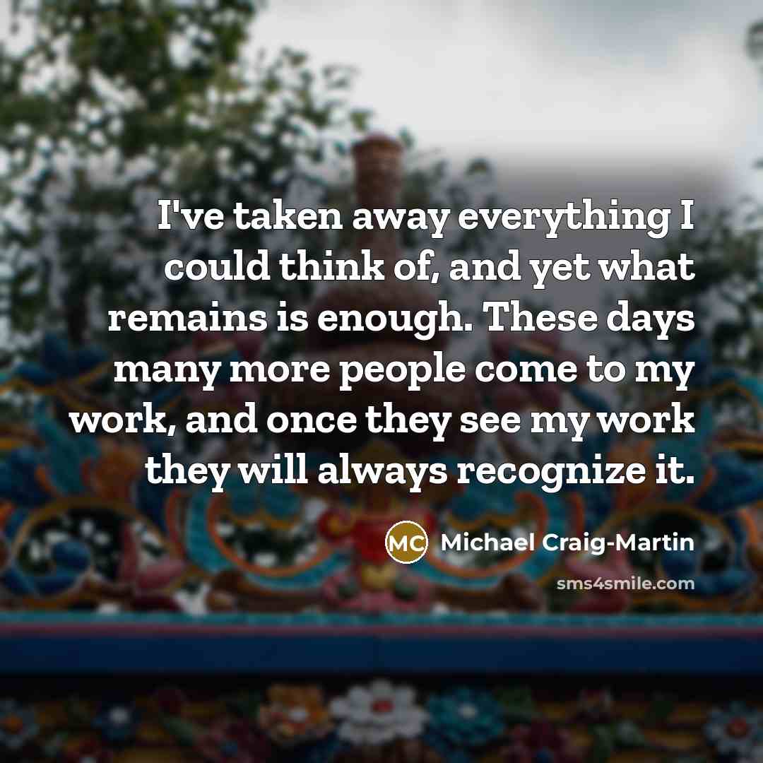 “I've taken away everything I could think of, and yet…” quote by Michael Craig-Martin