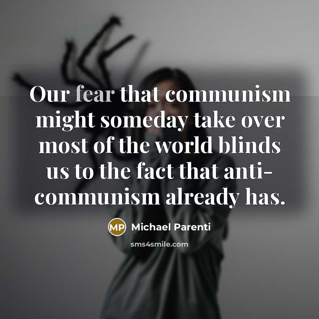 “Our fear that communism might someday take over most of…” quote by Michael Parenti