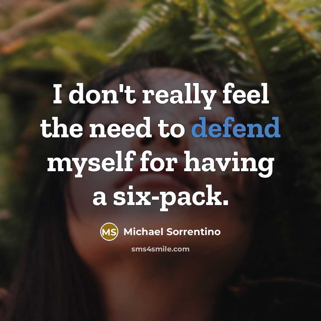 “I don't really feel the need to defend myself for…” quote by Michael Sorrentino