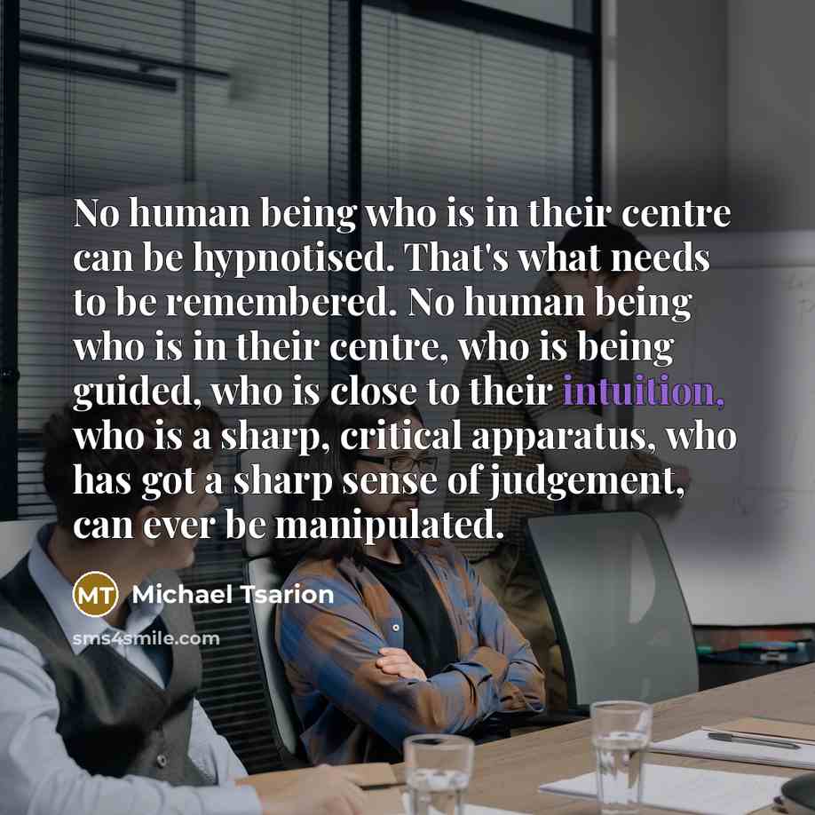 “No human being who is in their centre can be…” quote by Michael Tsarion