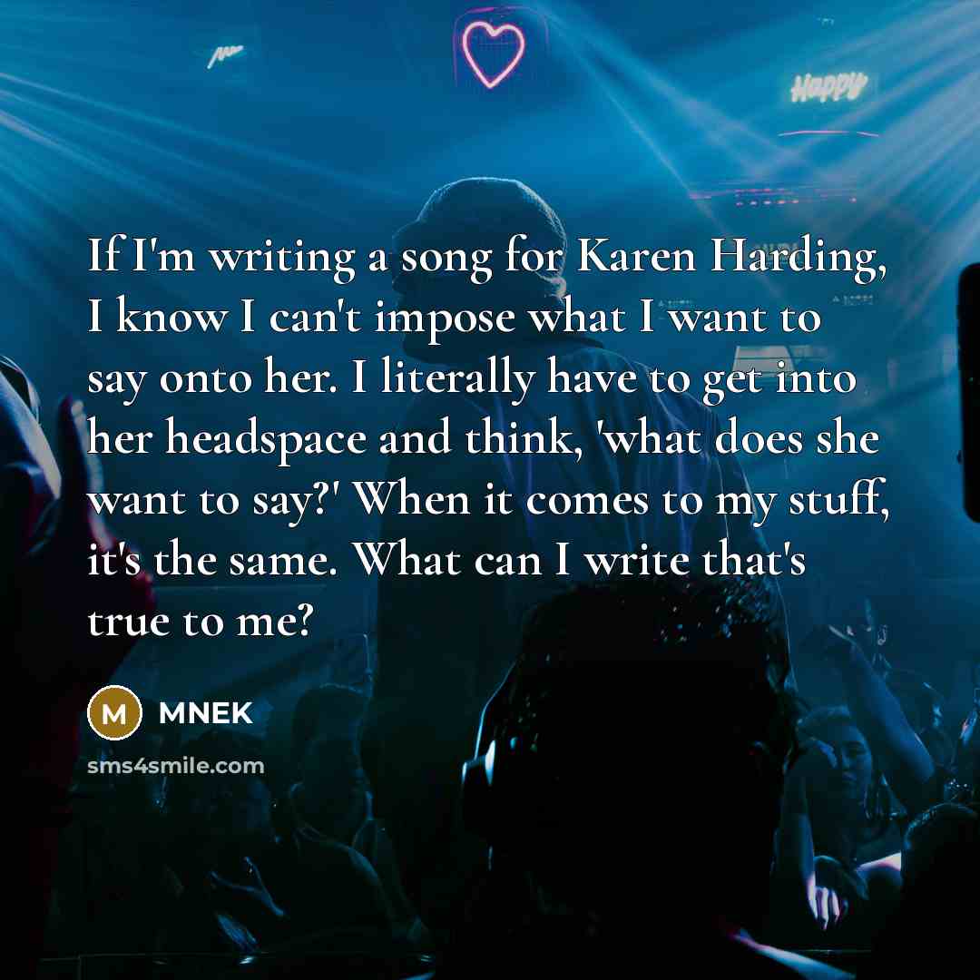 “If I'm writing a song for Karen Harding, I know…” quote by MNEK