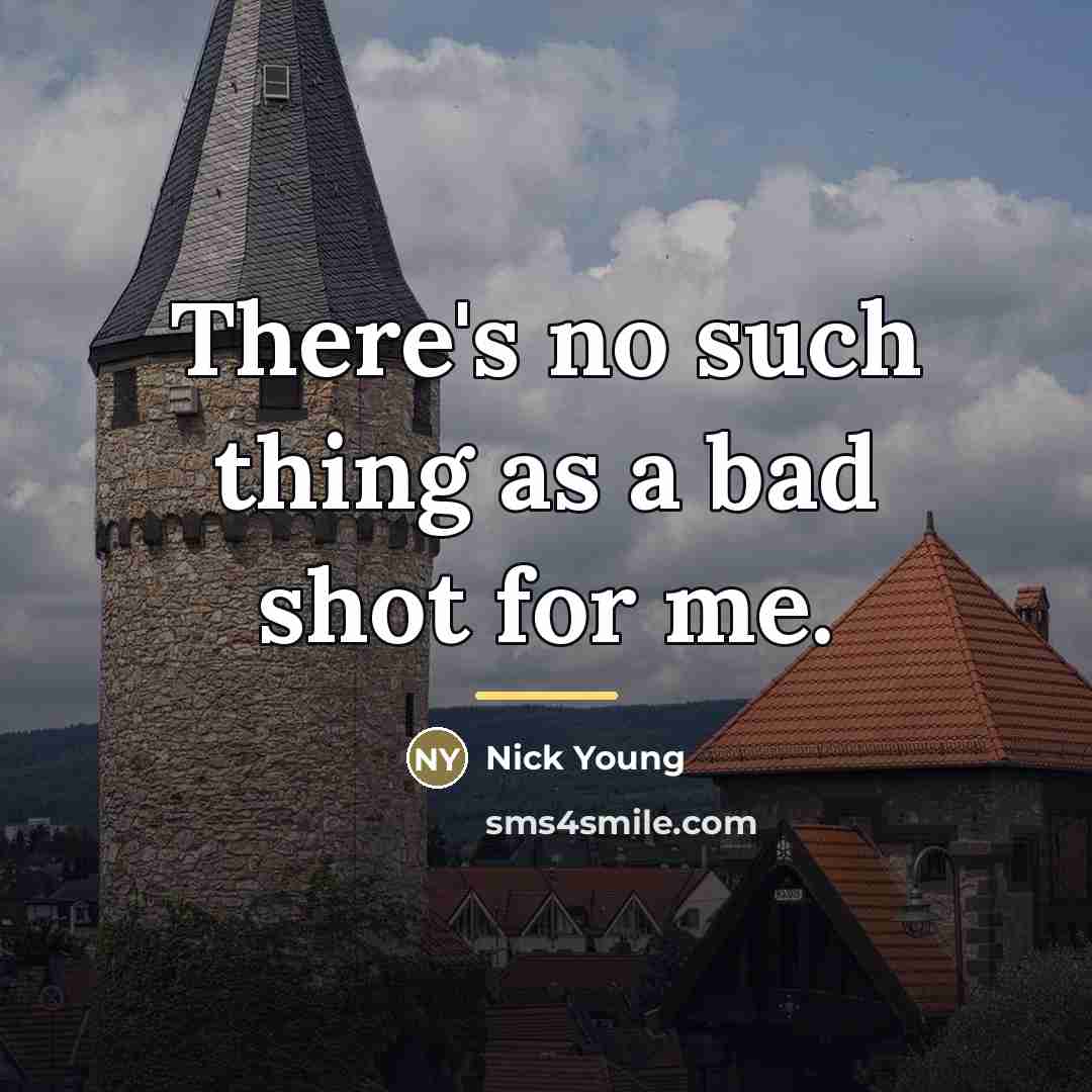 “There's no such thing as a bad shot for me.…” quote by Nick Young