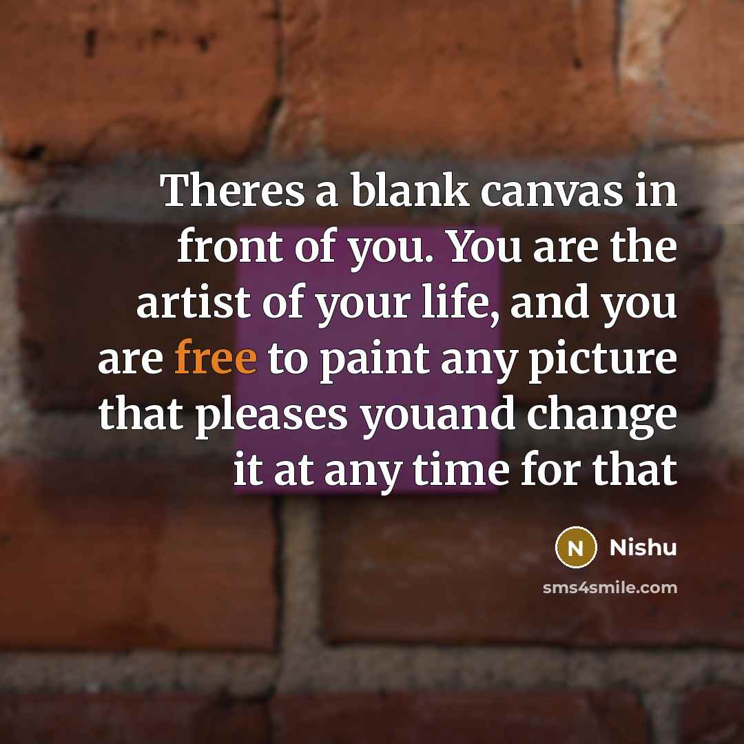 “Theres a blank canvas in front of you. You are…” quote by Nishu