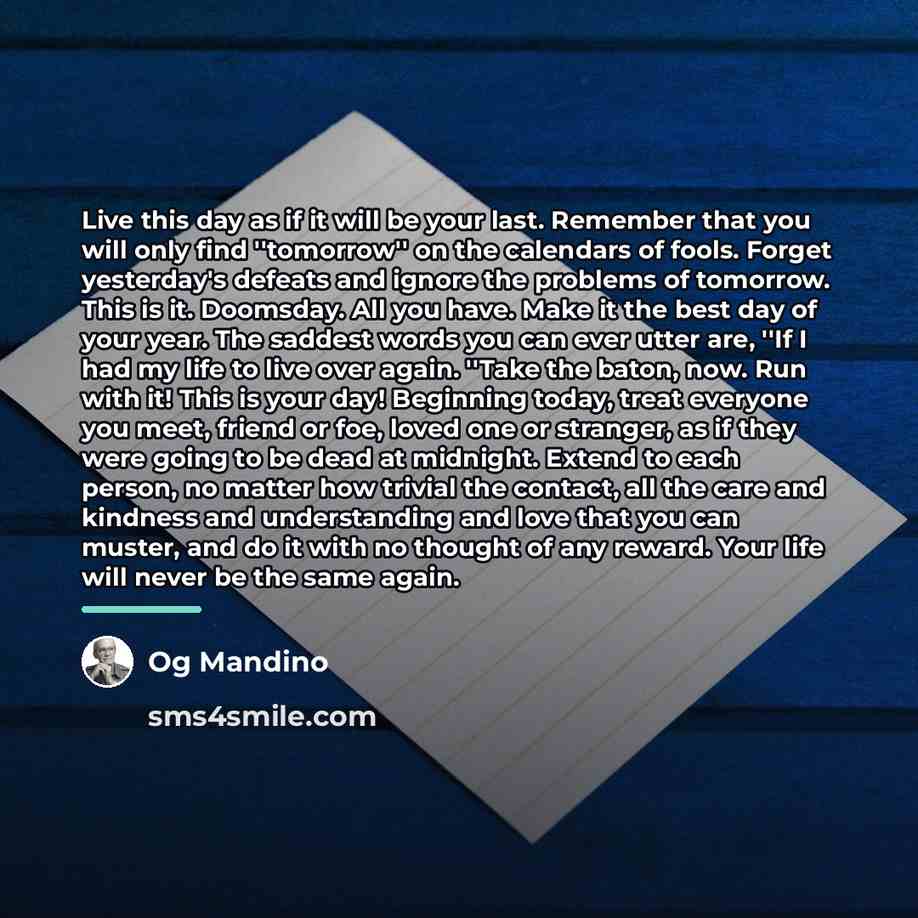 “Live this day as if it will be your last.…” quote by Og Mandino