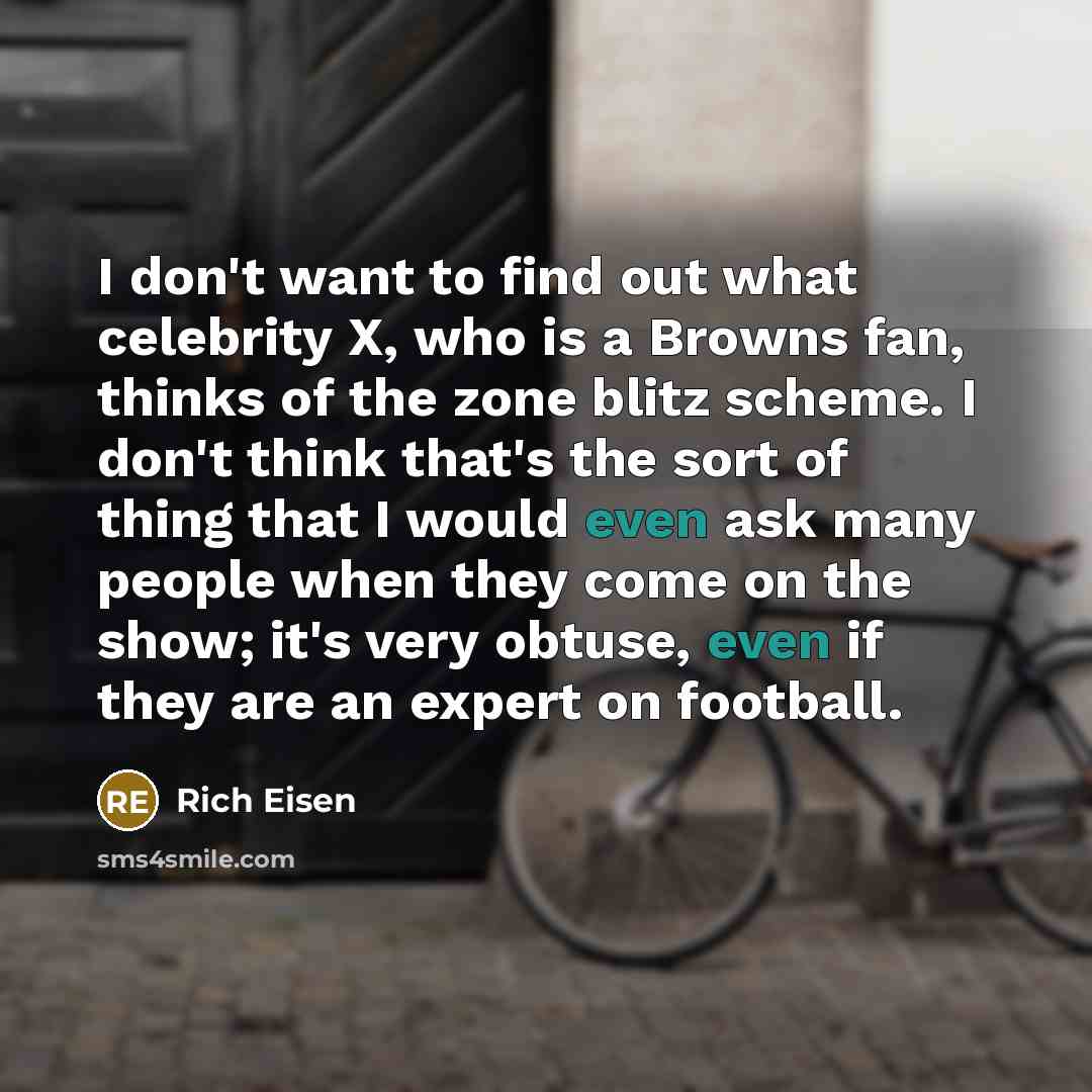 “I don't want to find out what celebrity X, who…” quote by Rich Eisen