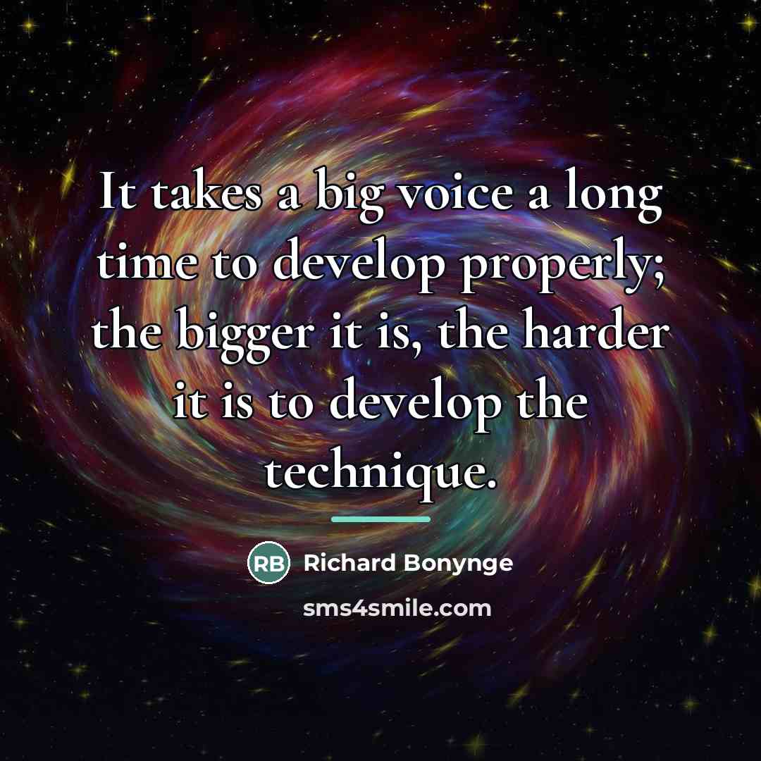 “It takes a big voice a long time to develop…” quote by Richard Bonynge