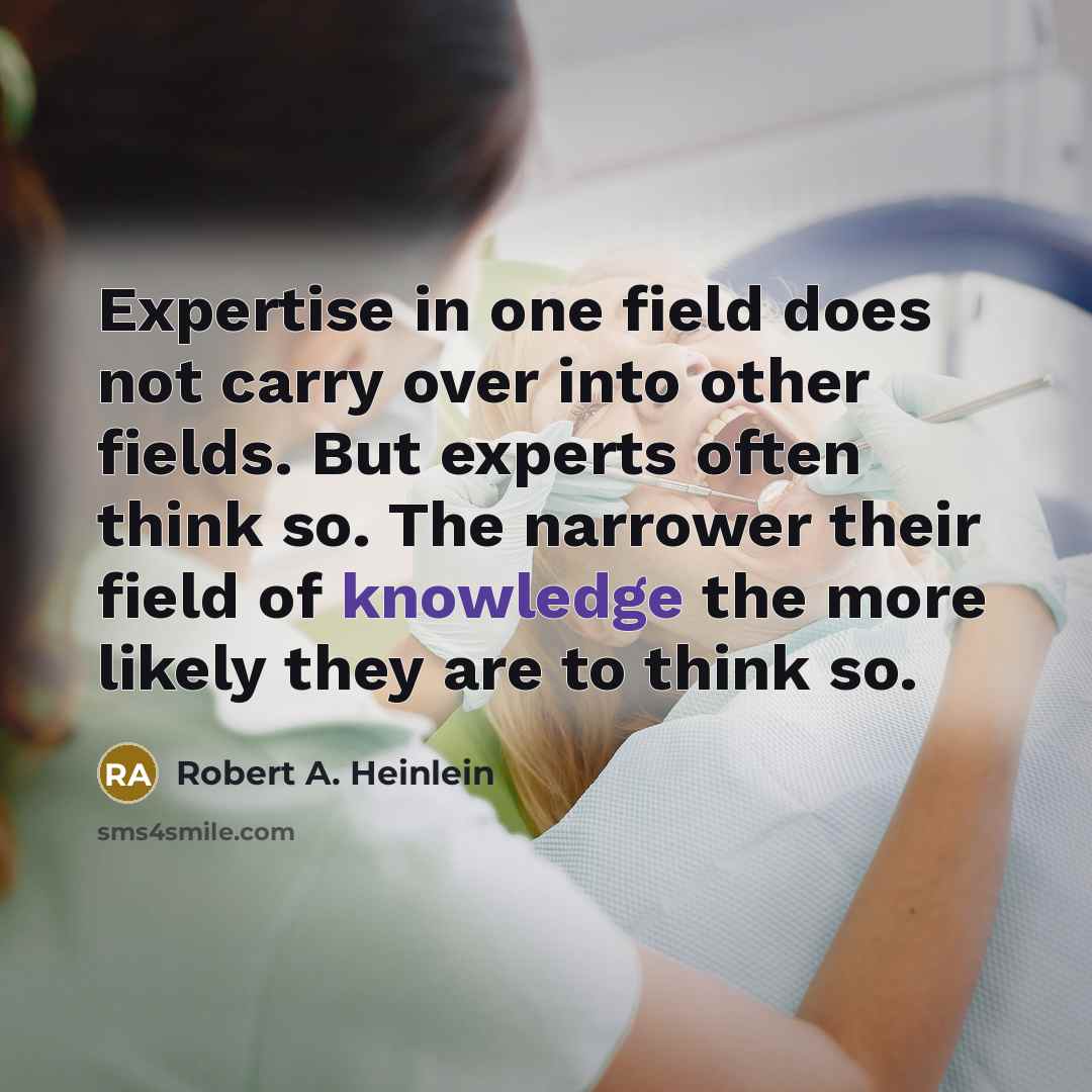 “Expertise in one field does not carry over into other…” quote by Robert A. Heinlein