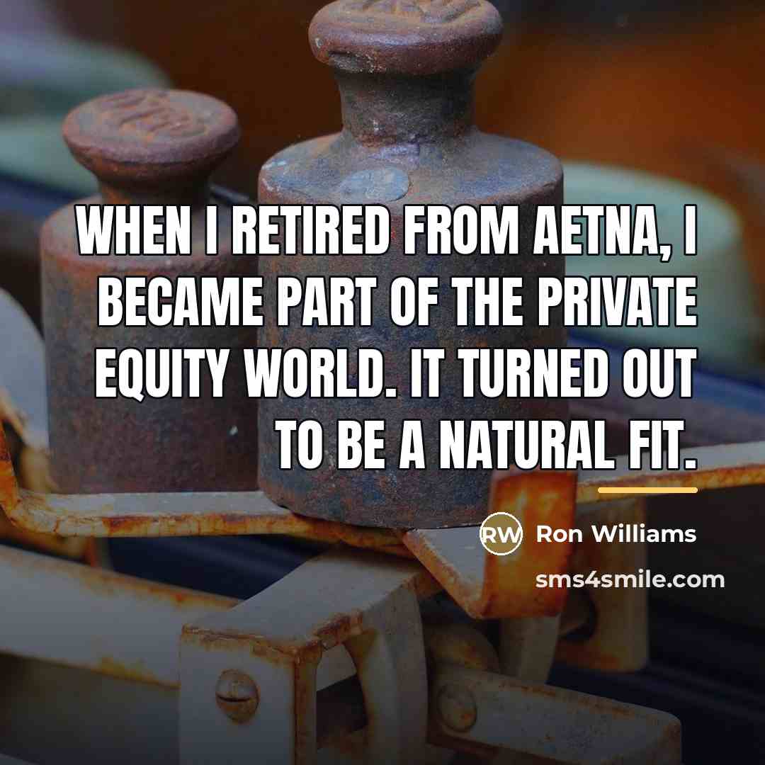 “When I retired from Aetna, I became part of the…” quote by Ron Williams