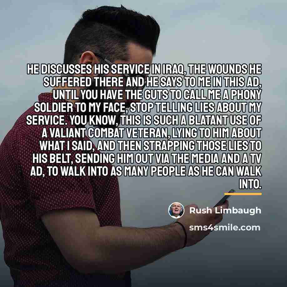 “He discusses his service in Iraq, the wounds he suffered…” quote by Rush Limbaugh